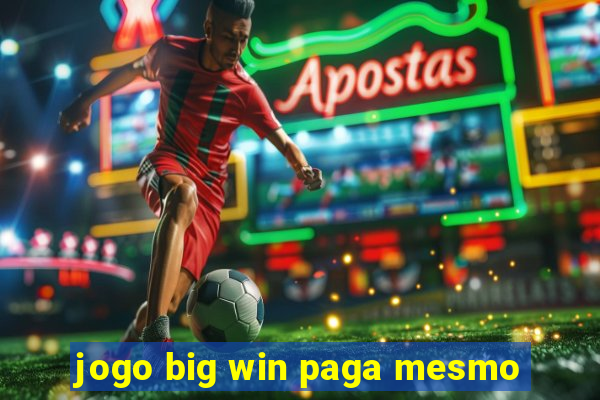 jogo big win paga mesmo